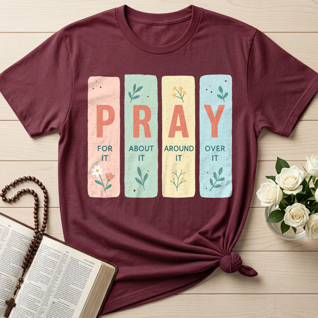 Pray For It About It Around It Over It 01