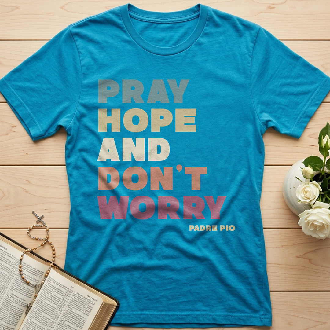 Pray Hope And Don't Worry Padre Pio 01