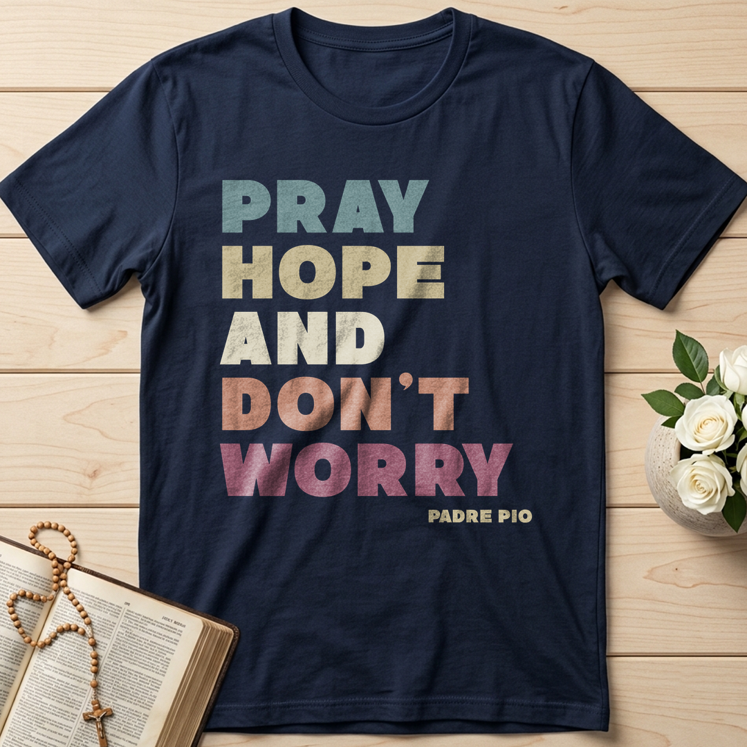 Pray Hope And Don't Worry Padre Pio 01
