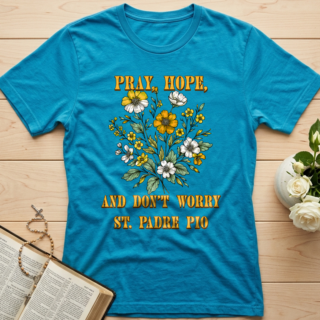Pray Hope And Don't Worry St. Padre Pio 03
