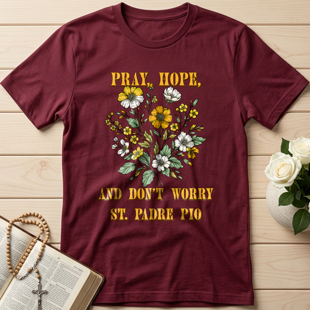 Pray Hope And Don't Worry St. Padre Pio 03