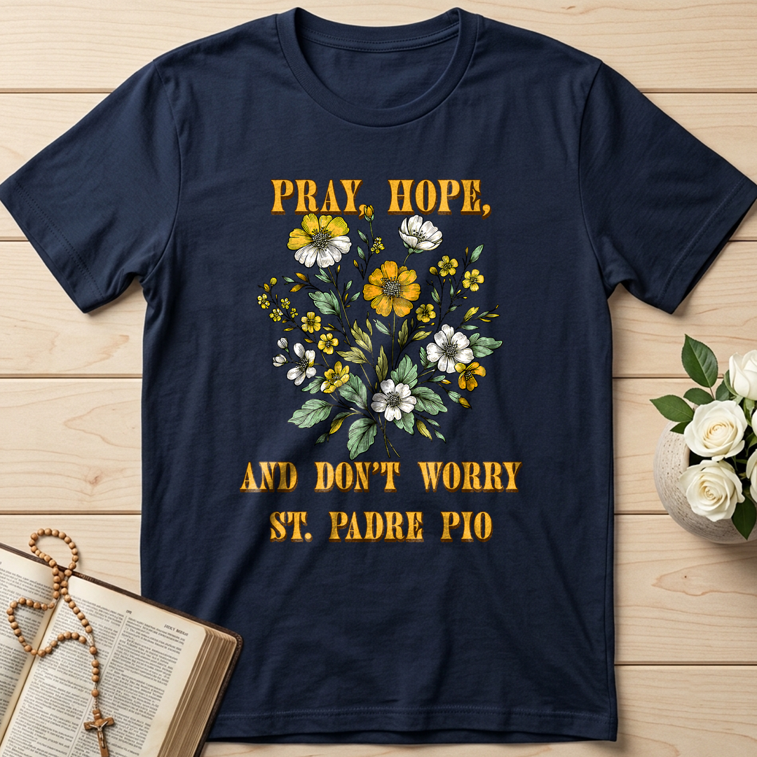 Pray Hope And Don't Worry St. Padre Pio 03