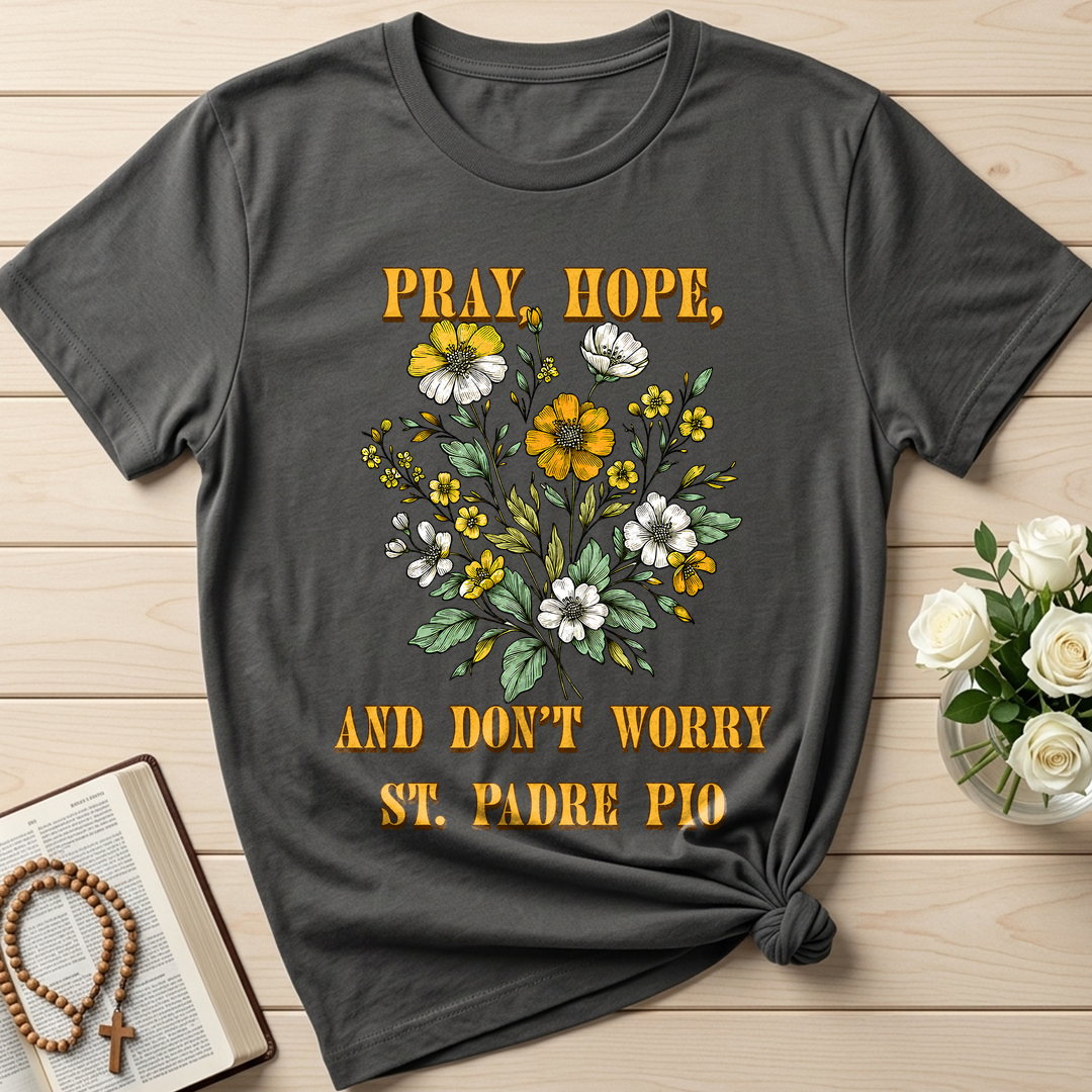 Pray Hope And Don't Worry St. Padre Pio 03
