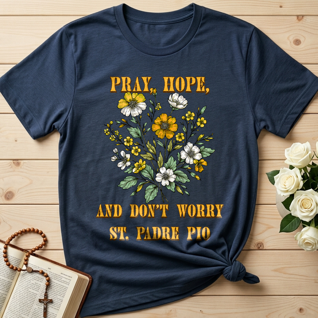 Pray Hope And Don't Worry St. Padre Pio 03