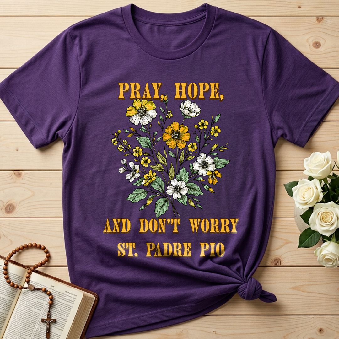 Pray Hope And Don't Worry St. Padre Pio 03