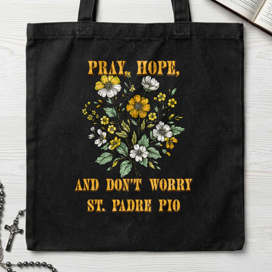 Pray Hope And Don't Worry St. Padre Pio 03