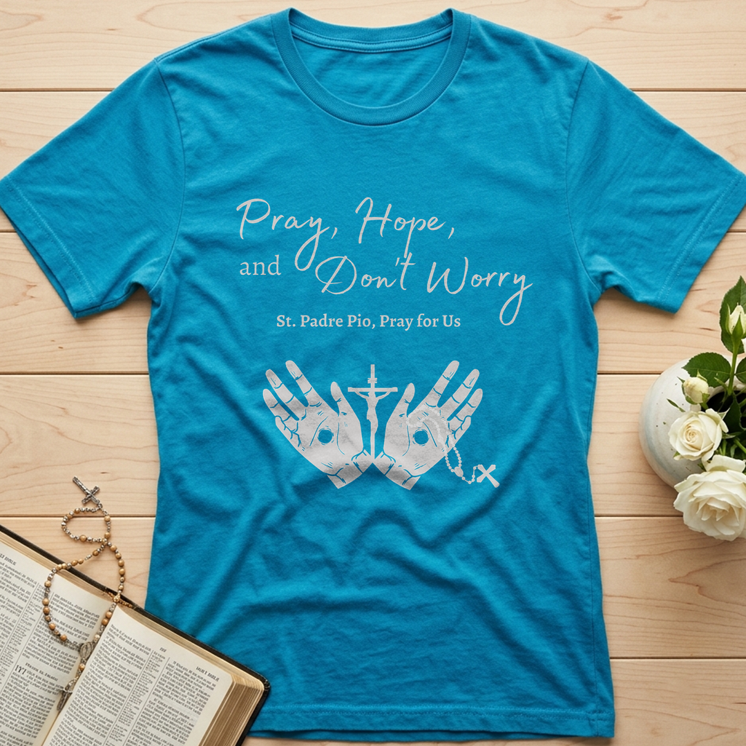 Pray Hope And Don't Worry St Padre Pio Pray For Us 01