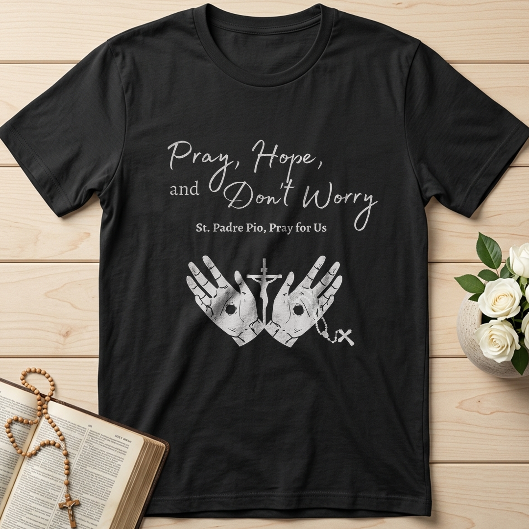 Pray Hope And Don't Worry St Padre Pio Pray For Us 01