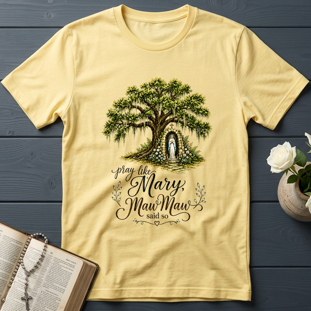 Pray Like Mary Maw Maw Said So 01