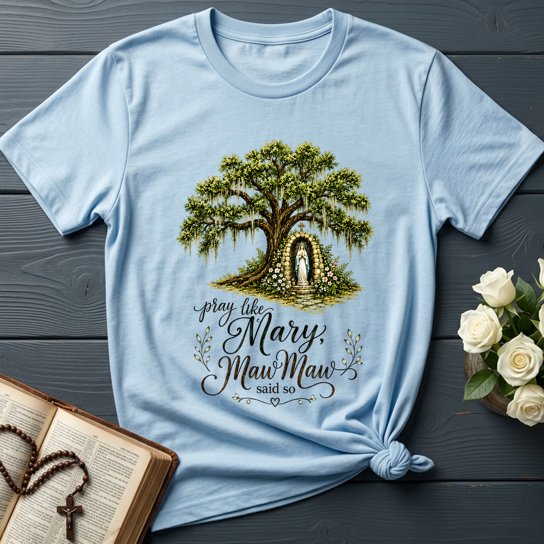 Pray Like Mary Maw Maw Said So 01