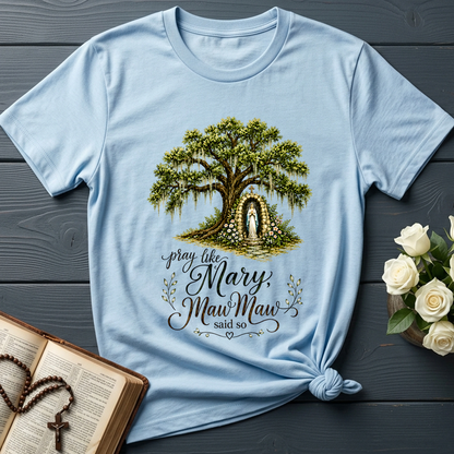 Pray Like Mary Maw Maw Said So 01