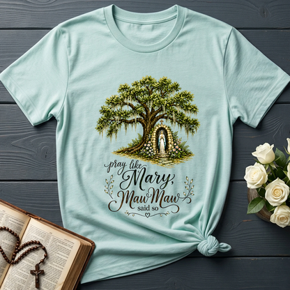Pray Like Mary Maw Maw Said So 01