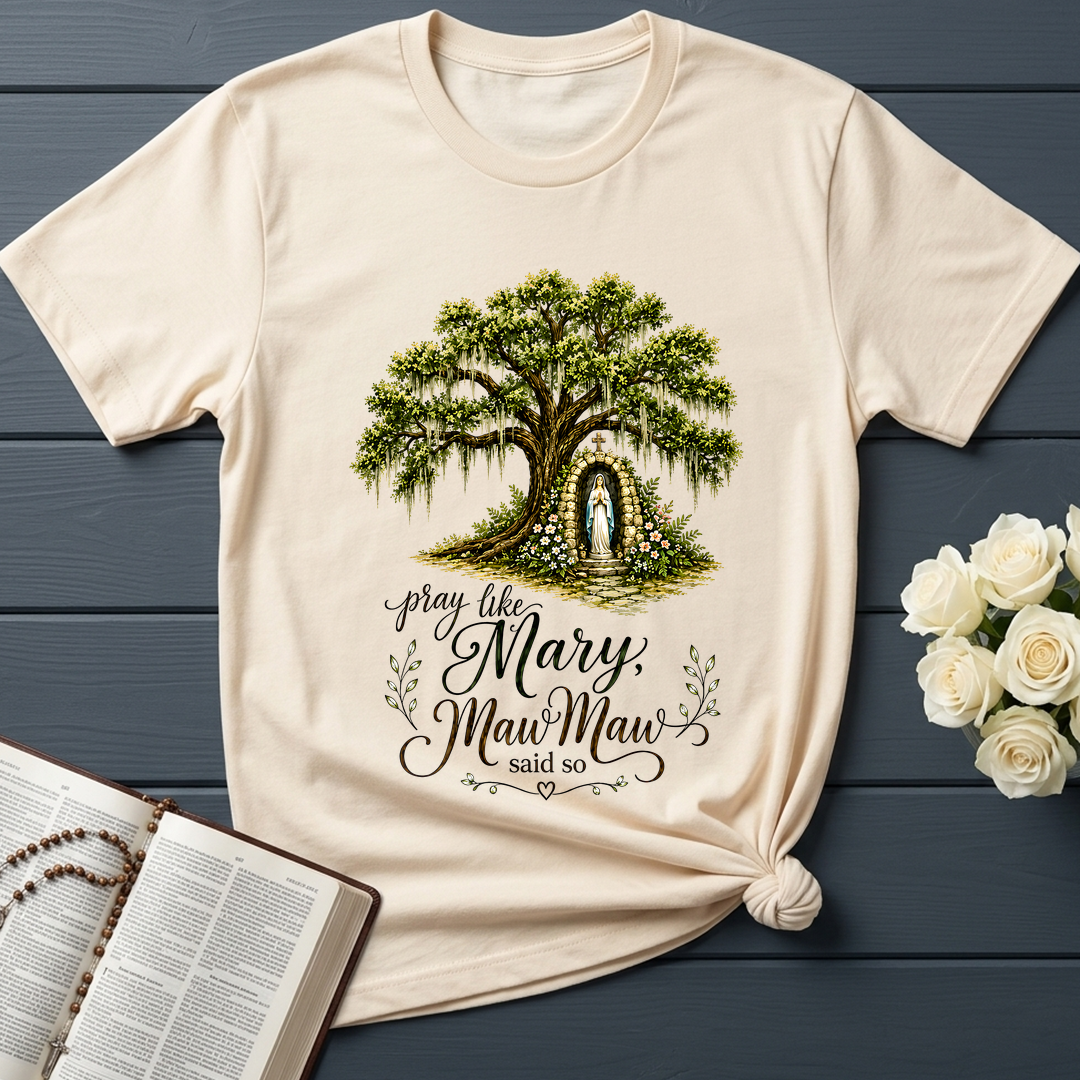 Pray Like Mary Maw Maw Said So 01