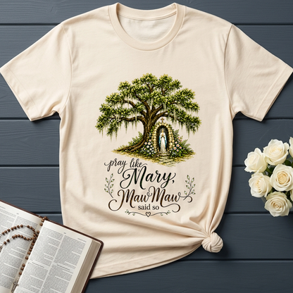 Pray Like Mary Maw Maw Said So 01