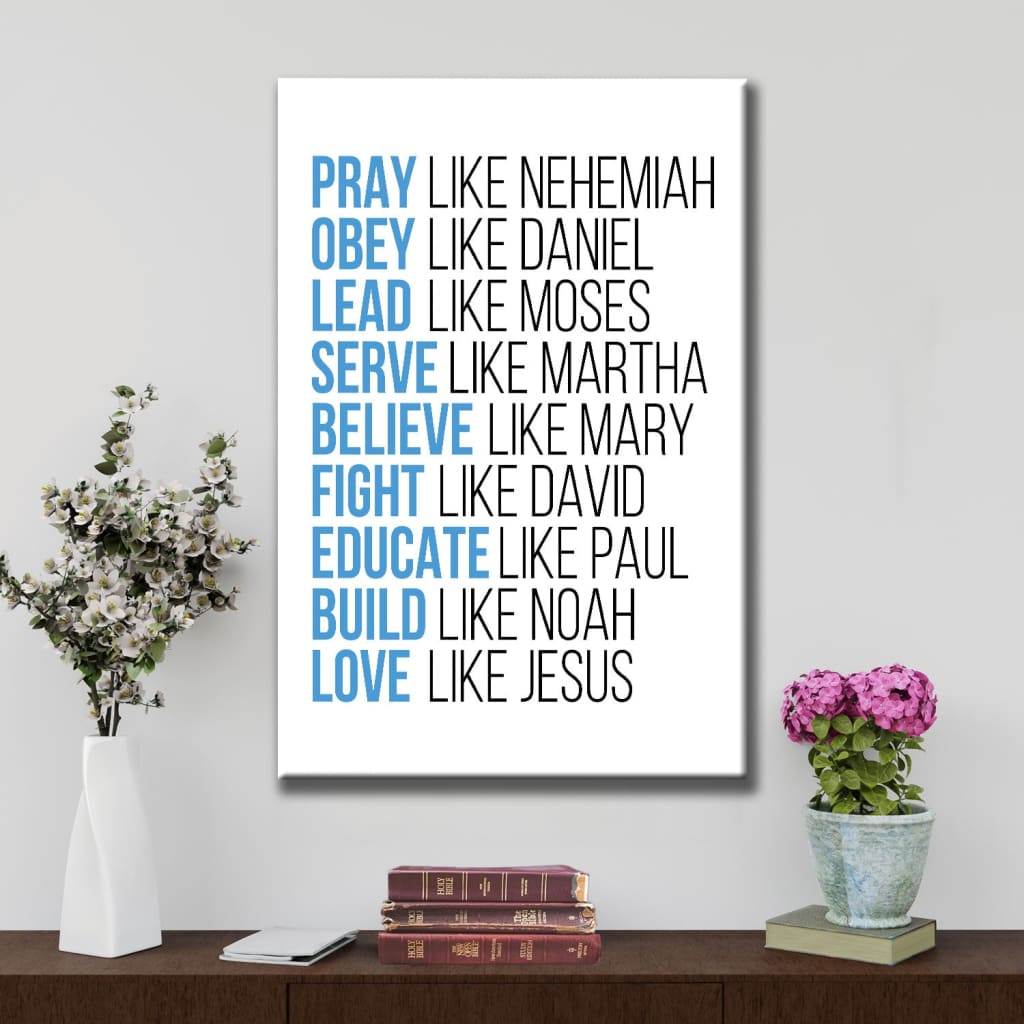 Pray Like Nehemiah Obey Like Daniel Wall Art Canvas, Christian Wall Decor