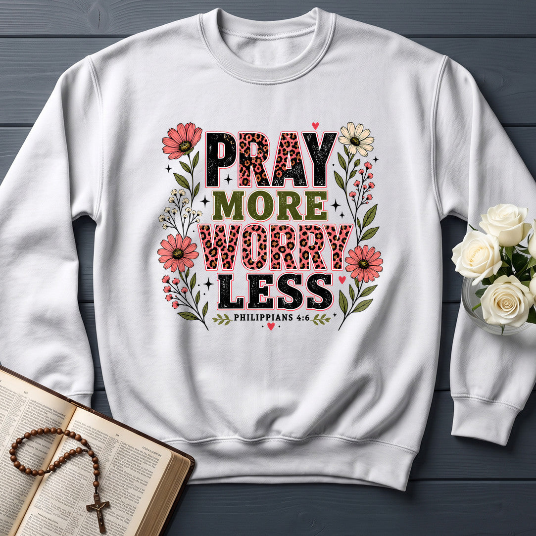 Pray More Worry Less Philippians 4.6 01