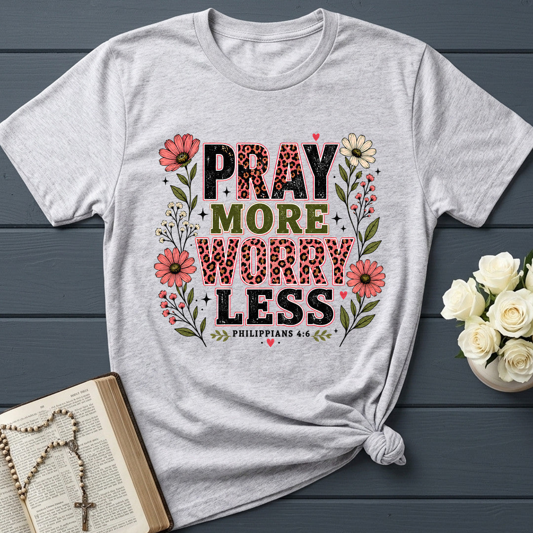 Pray More Worry Less Philippians 4.6 01