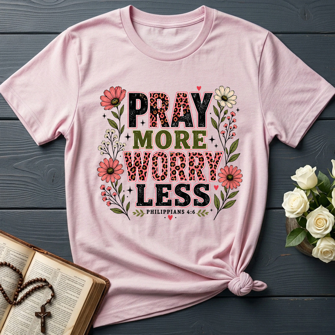 Pray More Worry Less Philippians 4.6 01