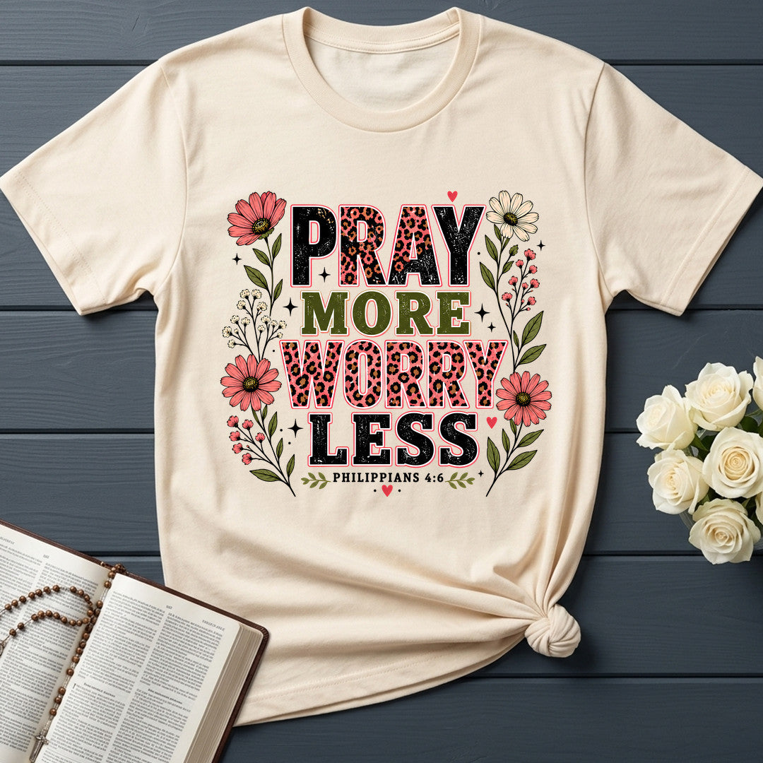 Pray More Worry Less Philippians 4.6 01