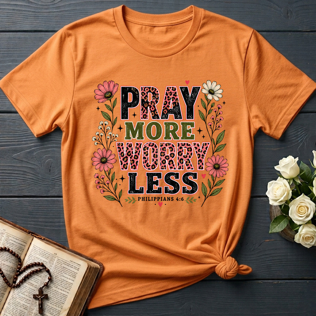 Pray More Worry Less Philippians 4.6 01