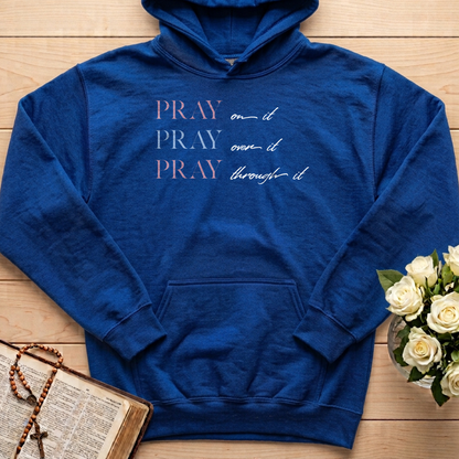 Pray On It Over It Through It 16