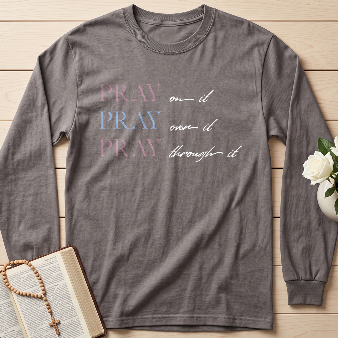 Pray On It Over It Through It 16