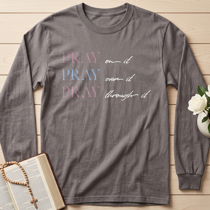 Pray On It Over It Through It 16