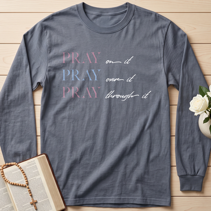 Pray On It Over It Through It 16