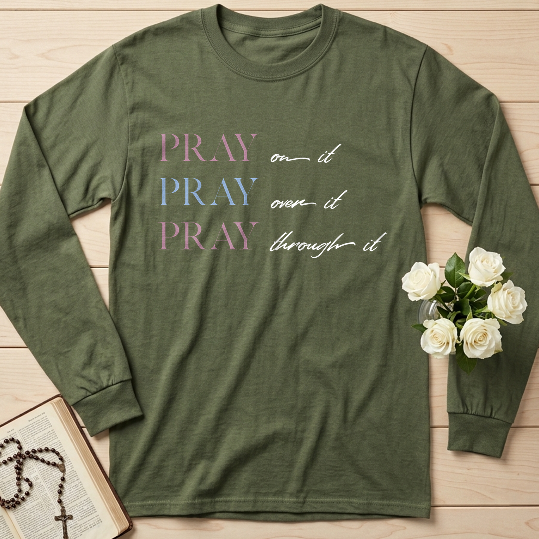 Pray On It Over It Through It 16