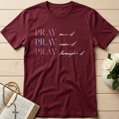 Pray On It Over It Through It 16