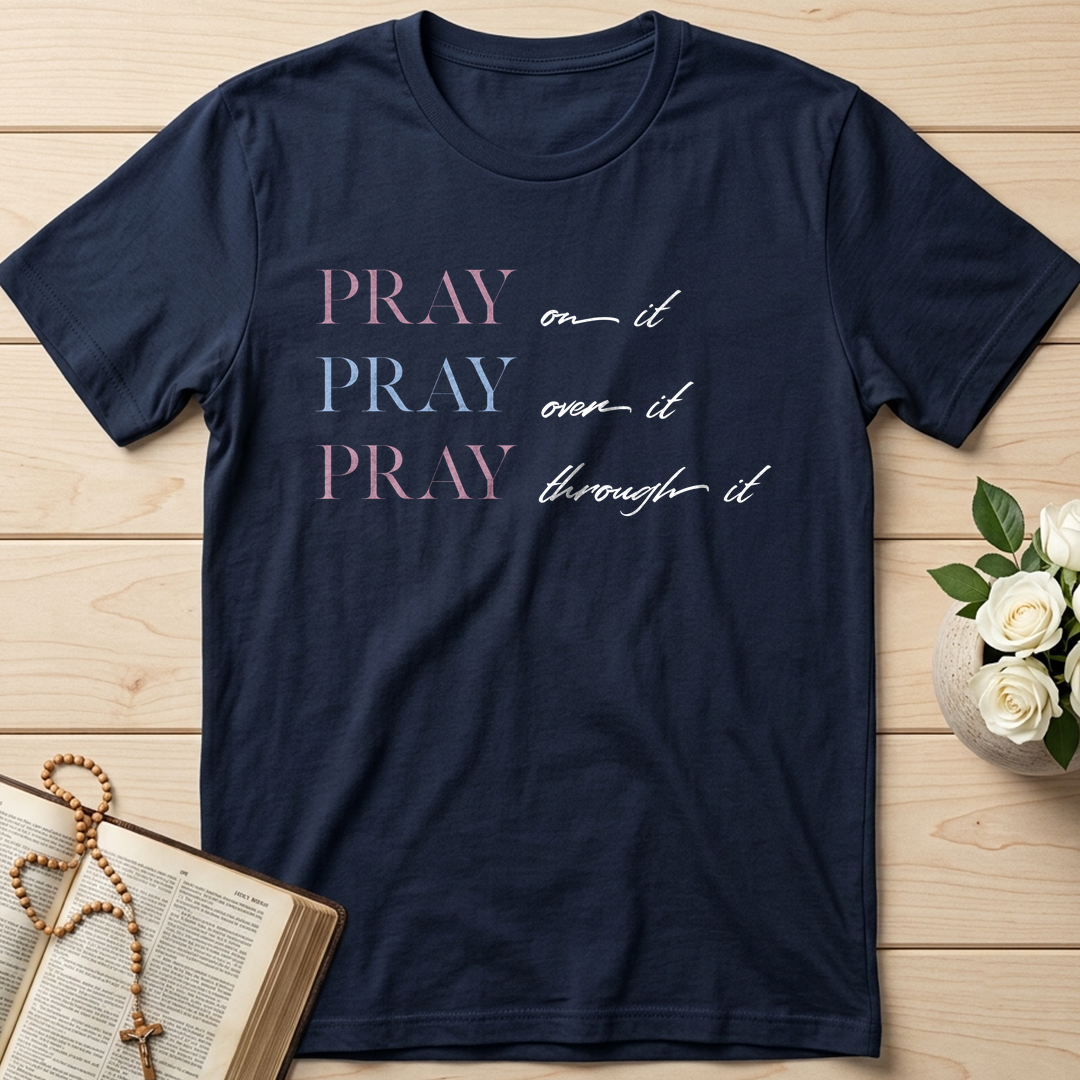 Pray On It Over It Through It 16