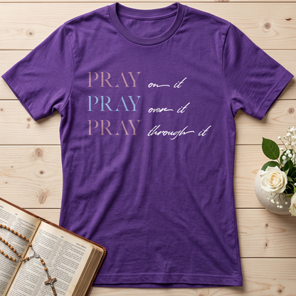 Pray On It Over It Through It 16