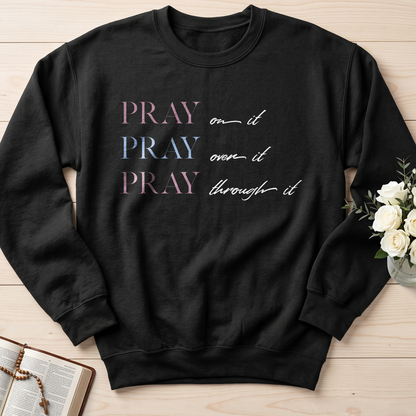 Pray On It Over It Through It 16