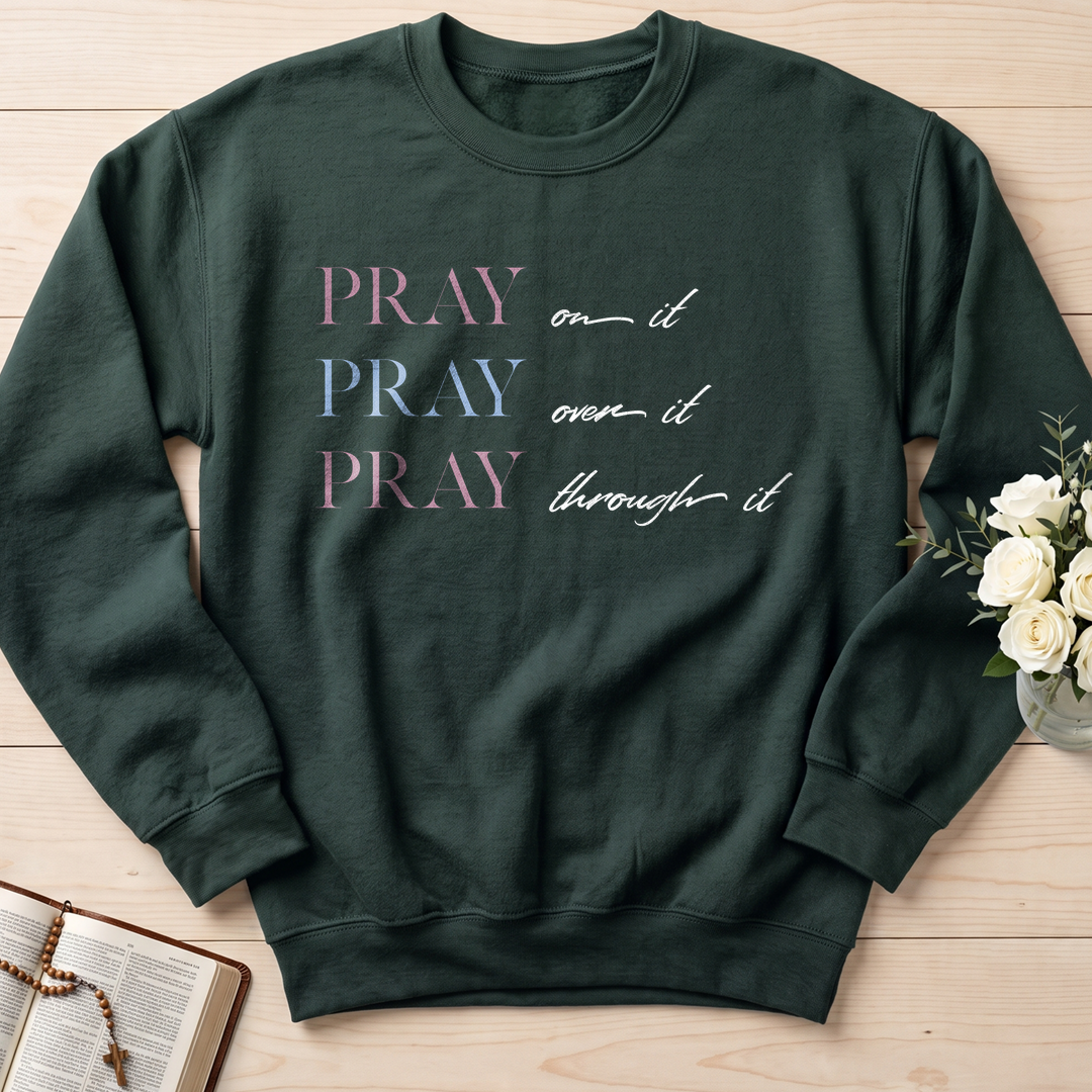 Pray On It Over It Through It 16