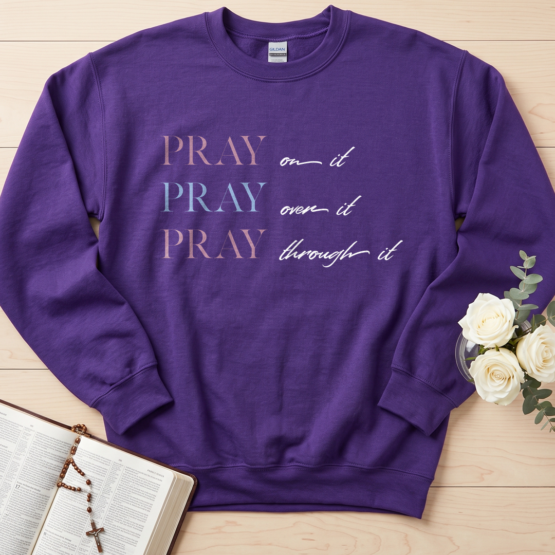 Pray On It Over It Through It 16