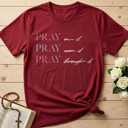 Pray On It Over It Through It 16