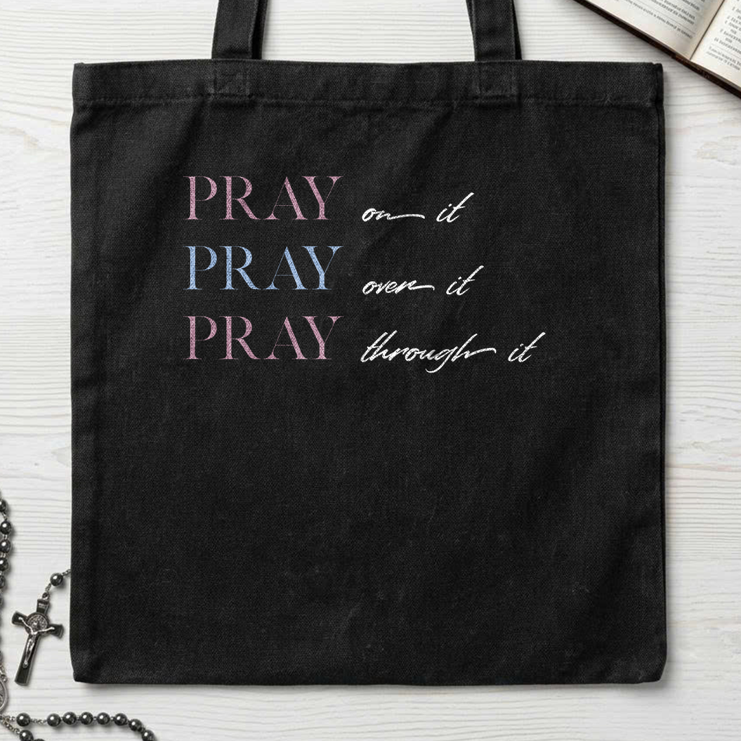 Pray On It Over It Through It 16