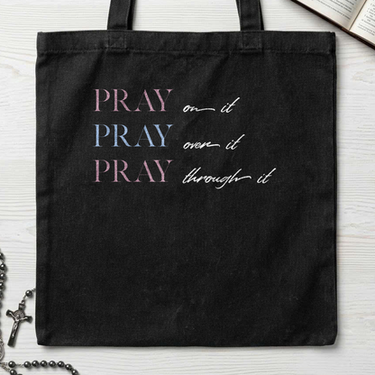Pray On It Over It Through It 16