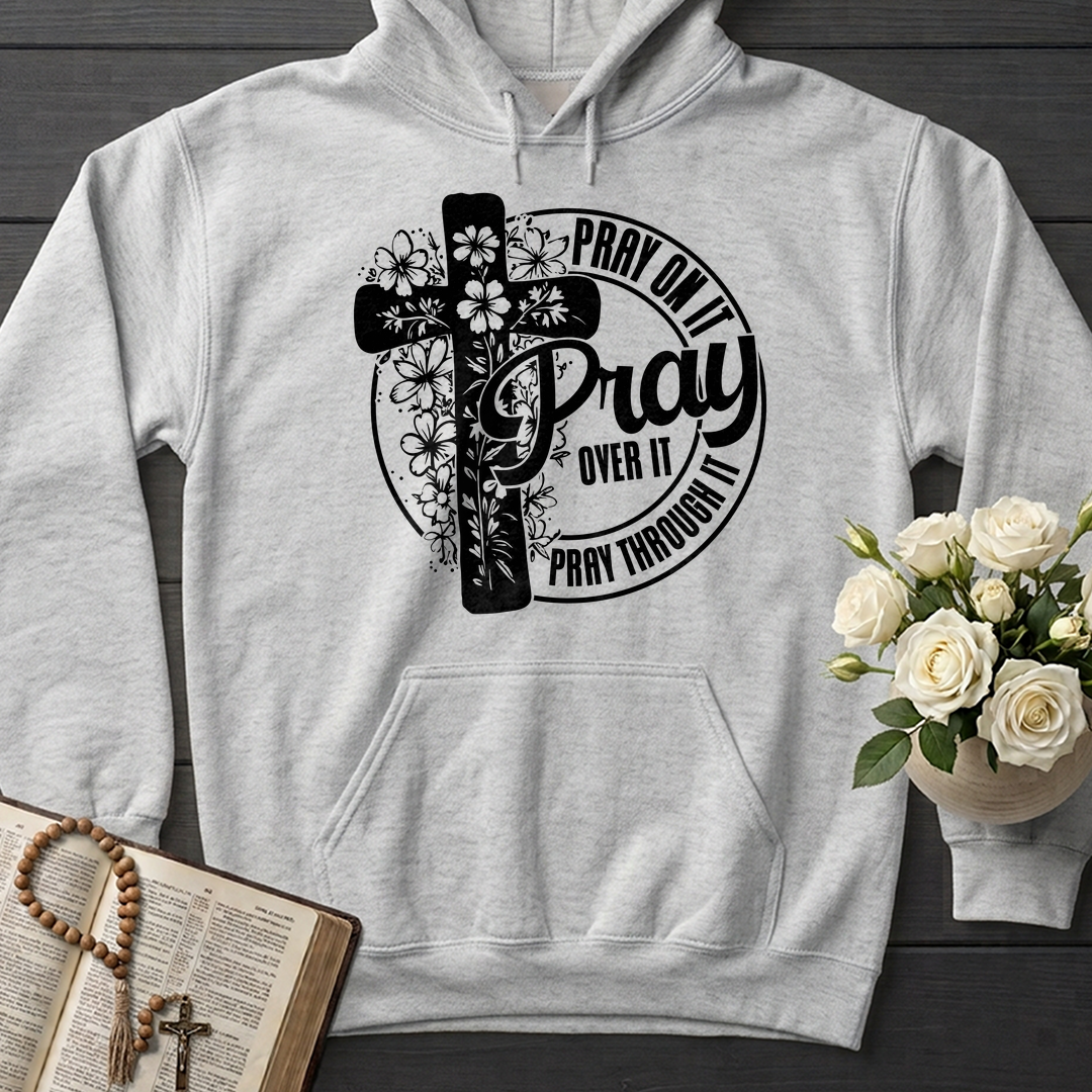 Pray On It Over It Through It 20