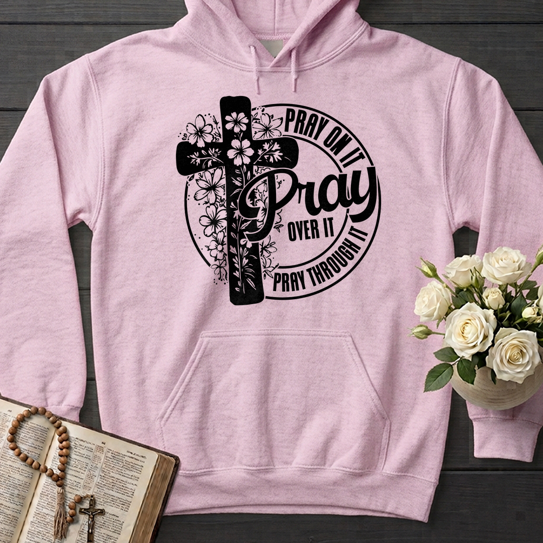 Pray On It Over It Through It 20
