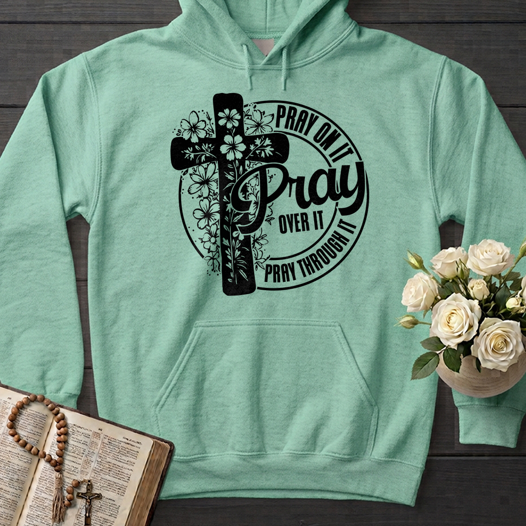 Pray On It Over It Through It 20