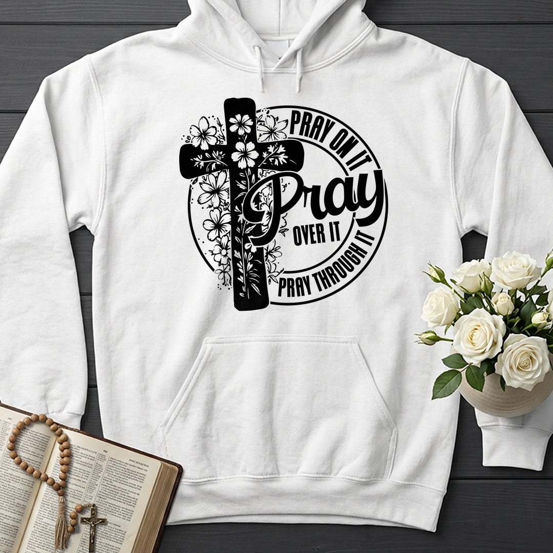 Pray On It Over It Through It 20