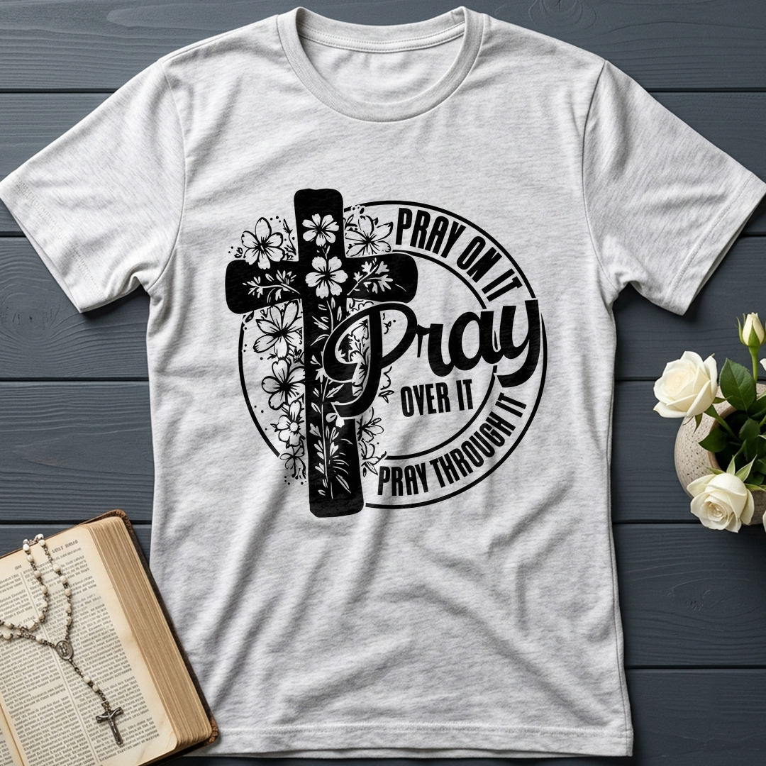 Pray On It Over It Through It 20