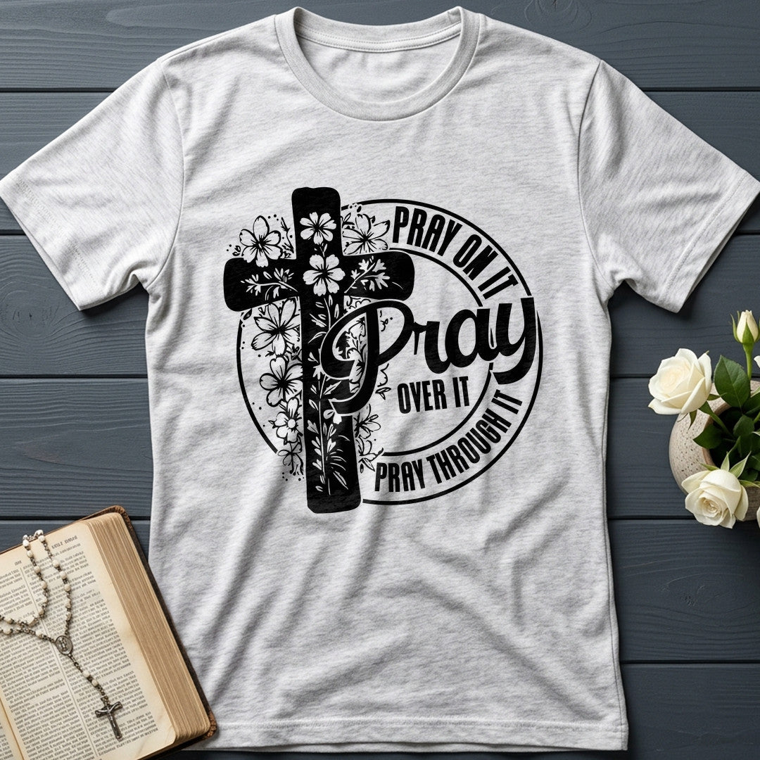 Pray On It Over It Through It 20