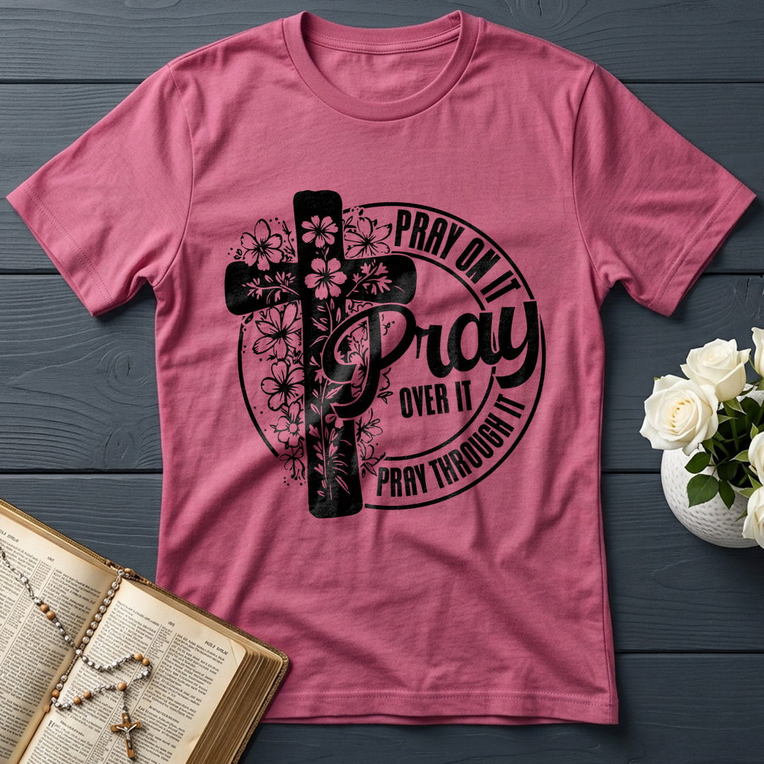 Pray On It Over It Through It 20