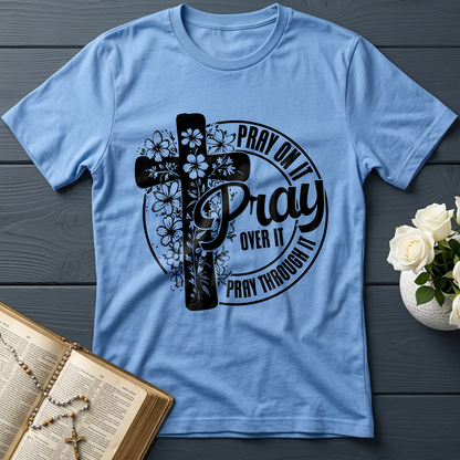Pray On It Over It Through It 20