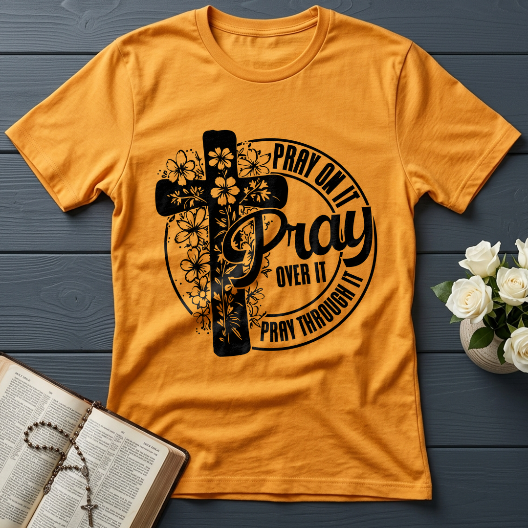 Pray On It Over It Through It 20