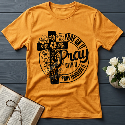 Pray On It Over It Through It 20