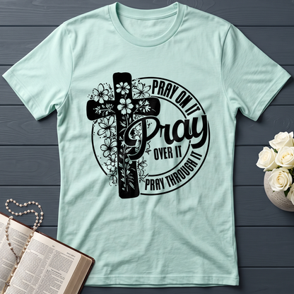 Pray On It Over It Through It 20