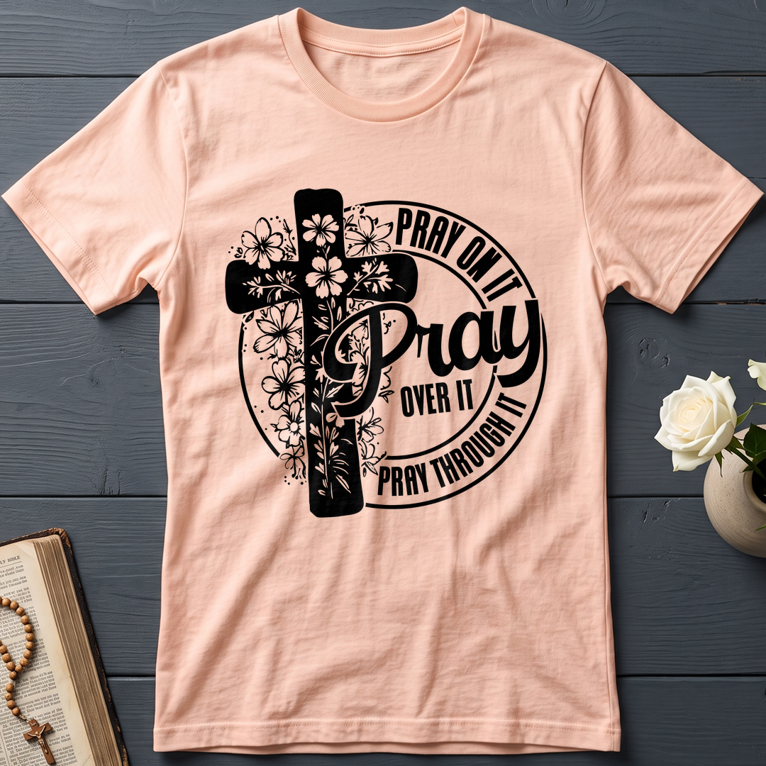 Pray On It Over It Through It 20